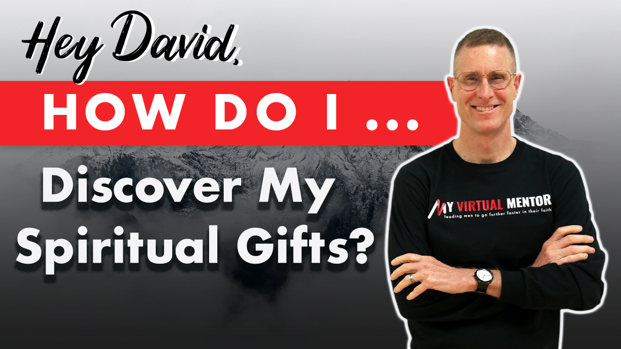 Hey David_ How do I Discover My Spiritual Gifts_