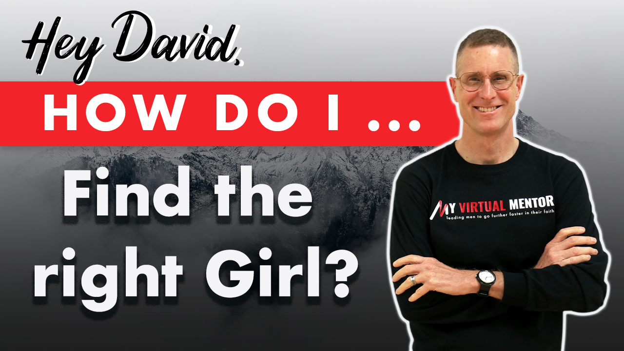 Hey David_ How do I Find the right Girl_