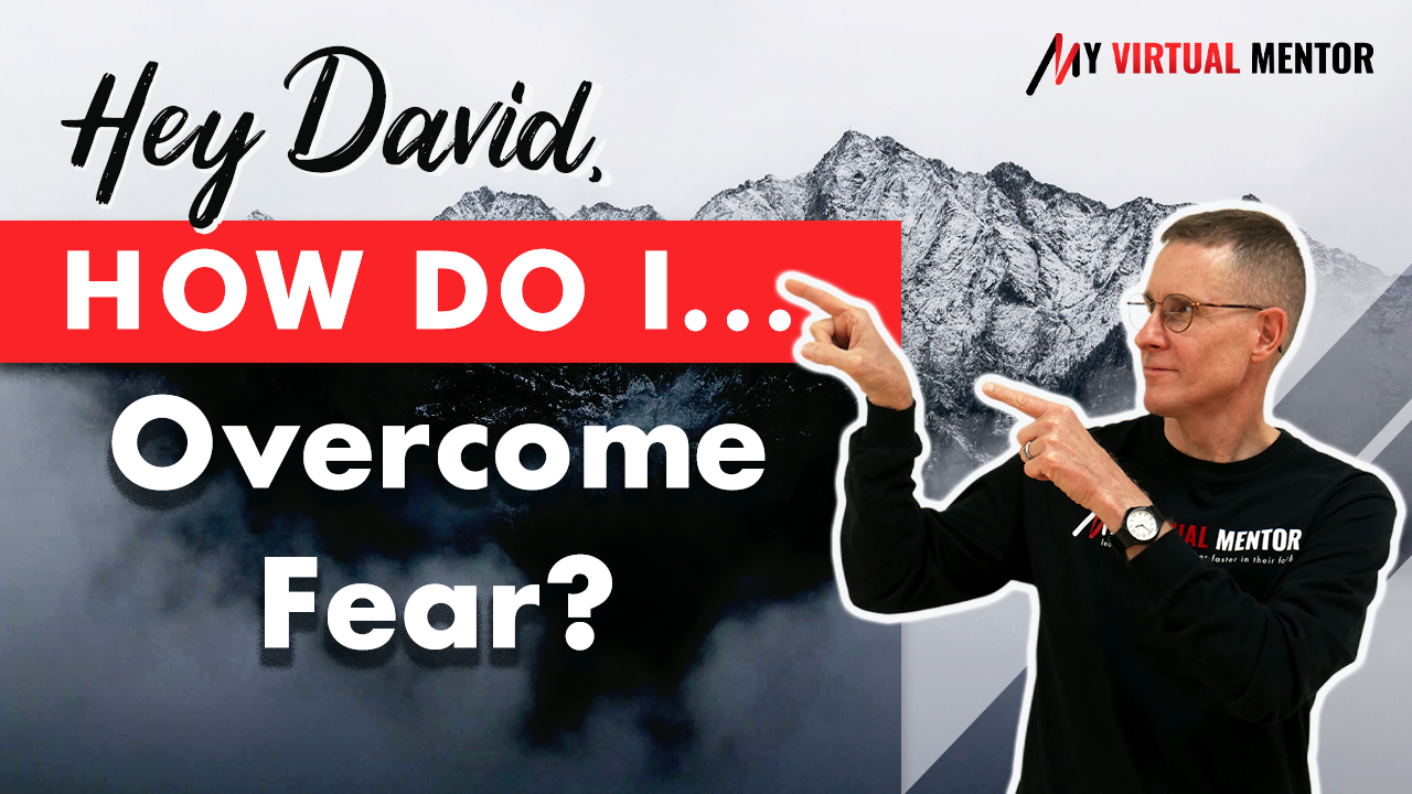 Hey David_ How do I Overcome Fear_