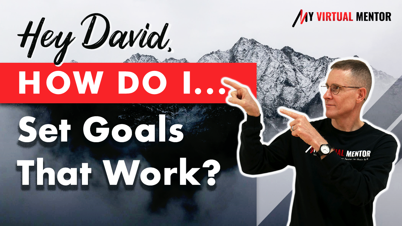 Hey David_ How do I Set goals that work_